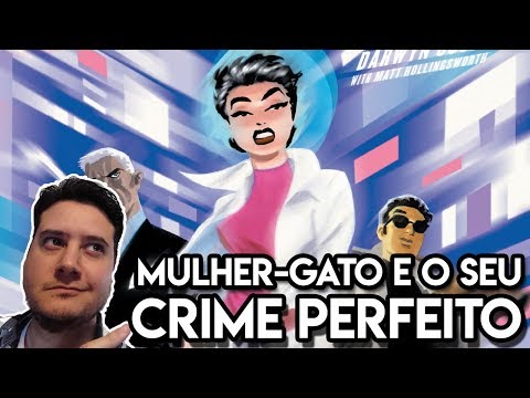 Mulher-Gato e o seu Crime Perfeito.