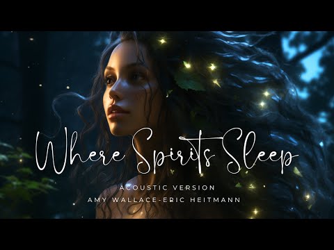 Where Spirits Sleep | Acoustic Version | @EricHeitmannComposer @Avarwen
