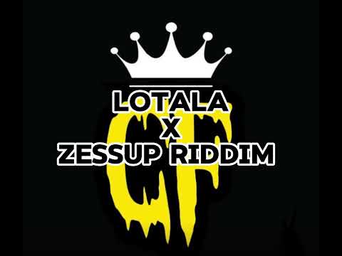 LOTALA X ZESSUP riddim
