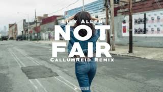 Lily Allen - Not Fair (CallumReid Remix)