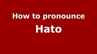How to pronounce Hato