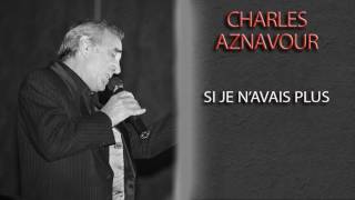 CHARLES AZNAVOUR - SI JE N'AVAIS PLUS