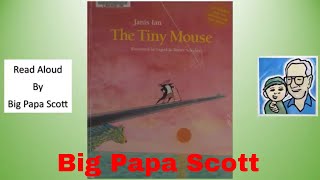 Read Aloud! The Tiny Mouse by Janis Ian