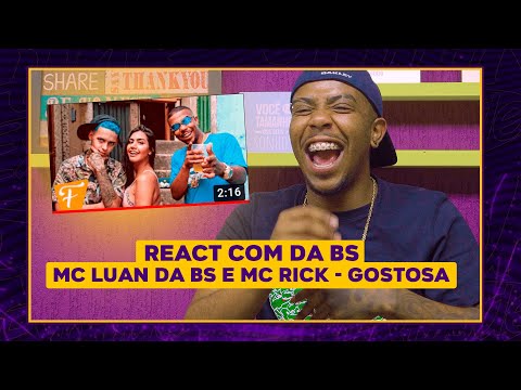 REACT COM MC LUAN DA BS - MC Luan da BS e MC Rick - Gostosa (Official Music Video)