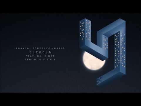 Fraktal (Greenzki/Gres) - Elekcja feat. DJ Cider prod. O.S.T.R.