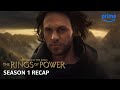 The Lord Of The Rings The Rings Of Power Season 1 Recap Prime Video