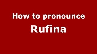How to pronounce Rufina
