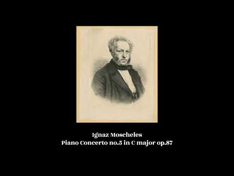 Ignaz Moscheles - Piano Concerto no.5 in C major op.87