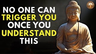 No One Can Trigger You Once You Understand This | Buddhist Teachings