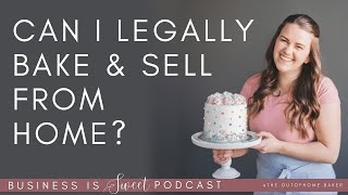 Can I Legally Bake & Sell from Home | Business Is Sweet Episode 3