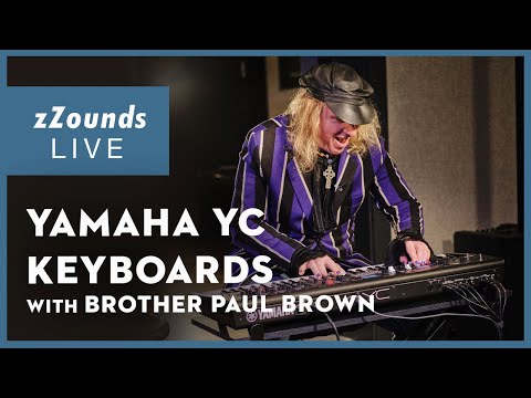 zZounds LIVE - Yamaha YC Keyboards with Brother Paul Brown