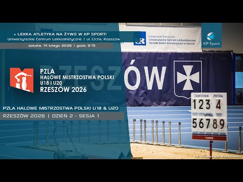 PZLA Halowe Mistrzostwa Polski U18 & U20 - Rzeszów 2026 / 🔴LIVE / Dzień 2 · sesja I [14.02.2026]