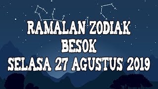 Ramalan Zodiak Selasa 27 Agustus 2019