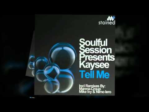 Soulful Session Presents Kaysee - Tell Me (Mike Ivy & Nimo Iero Remix)