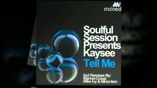 Soulful Session Presents Kaysee - Tell Me (Mike Ivy & Nimo Iero Remix)