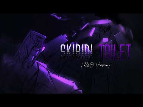 Skibidi toilet (R&B Version) (Extended ver.) - ckayze