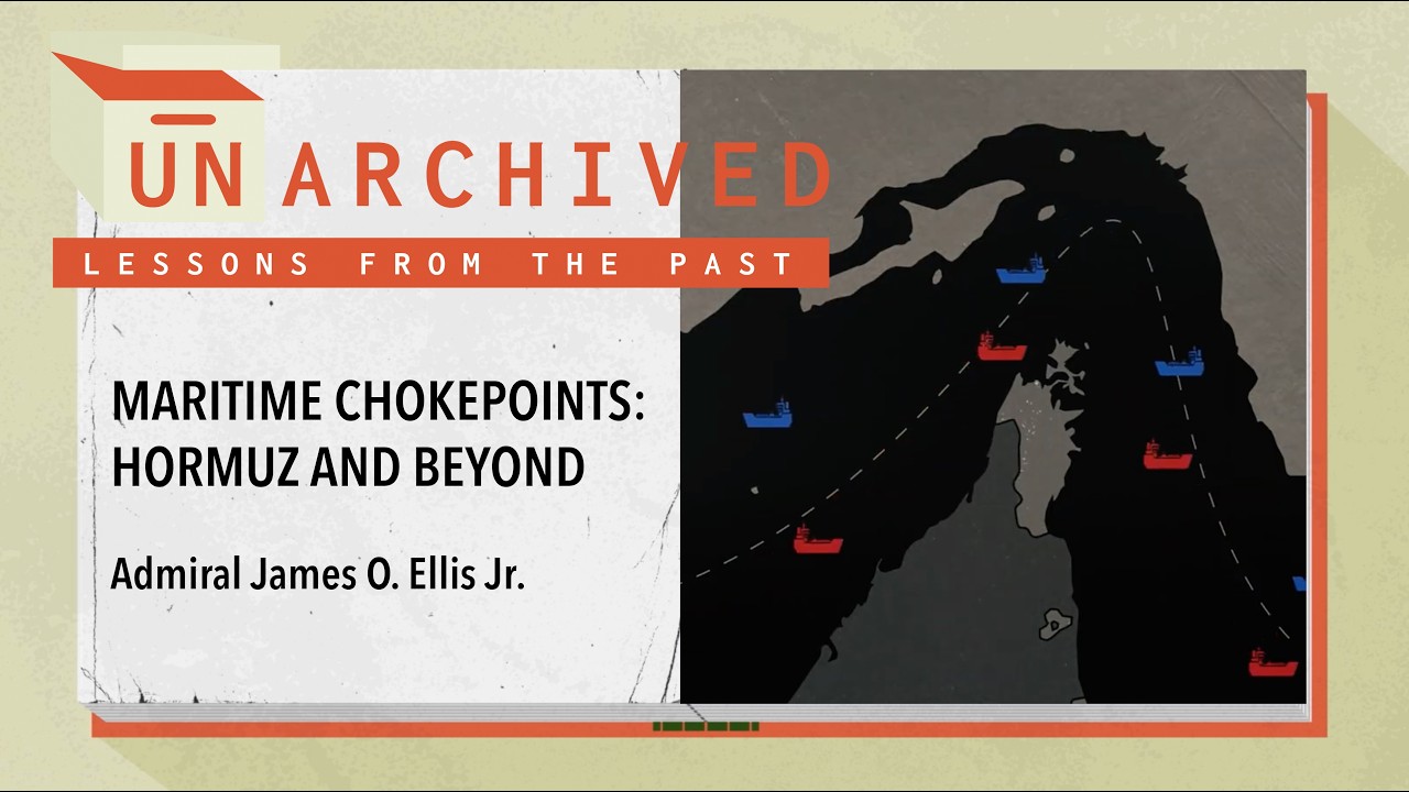 Maritime Chokepoints: Hormuz and Beyond | Admiral James O. Ellis Jr.
