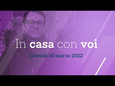 In casa con voi - giovedì 10 marzo 2022