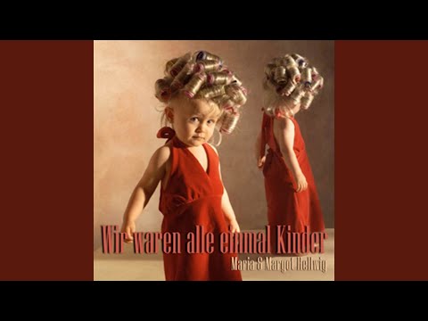 Wir Waren Alle Einmal Kinder - Maria & Margot…