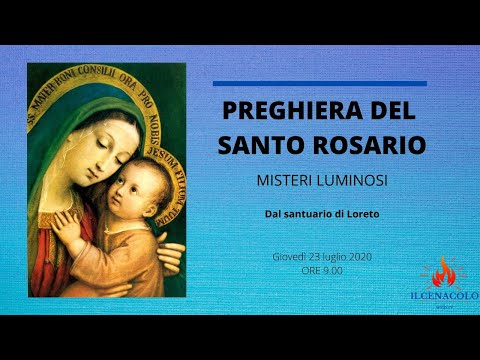 23/07/2020  ore 9:00 - (misteri luminosi) S. Rosario da Loreto
