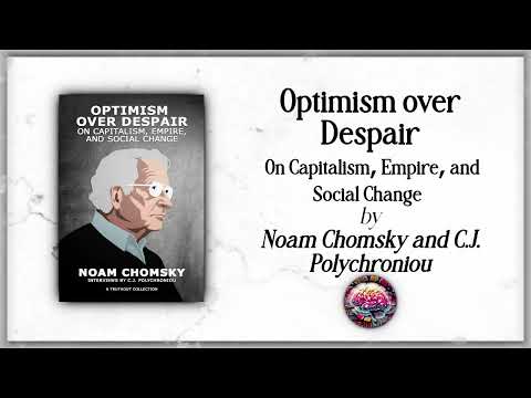 “Optimism Over Despair” by Noam Chomsky and C.J. Polychroniou - AI Podcast Book Summary
