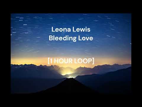 Leona Lewis - Bleeding Love [1 HOUR LOOP]