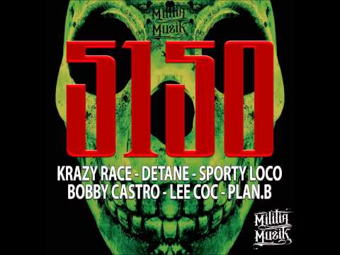 5150 - Krazy Race, Detane, Bobby Castro, Sporty Loco, Lee Coc, Plan B