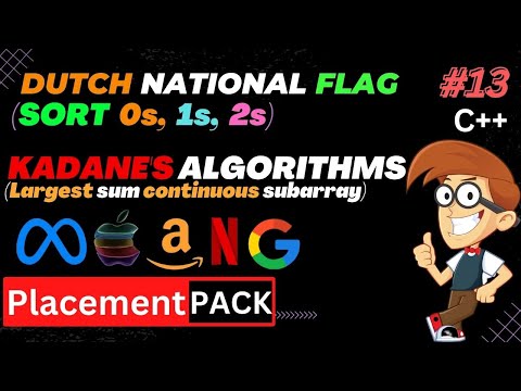 Lecture 13 | Dutch national flag (DNF sort) | Kadane's algorithms(maximum sum subarray)  CODE HUSTLE