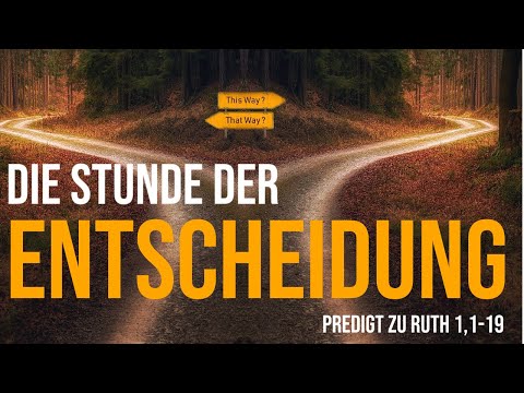 Die Stunde der ENTSCHEIDUNG | Predigt zu Ruth 1,1-19