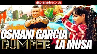 OSMANI GARCIA &amp; LA MUSA - Bumper (Official Video 4K by Jorge Arroyo) Cubaton Reggaeton 2018
