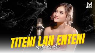 Download lagu TITENI LAN ENTENI - Mala Agatha | GEMATINE KOYO AKU ISEH KEREP DILARANI mp3