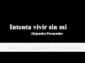 intenta vivir sin mi   alejandro fernandez