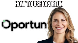 How to Use Oportun 2025 UPDATED