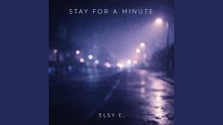 Stay for a minute