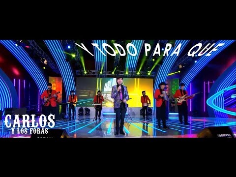 Carlos y Los Foras - Y todo para qué │ Video Clip