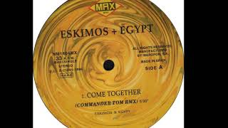 Eskimos & Egypt - Come Together (Commander Tom Remix) (A1)