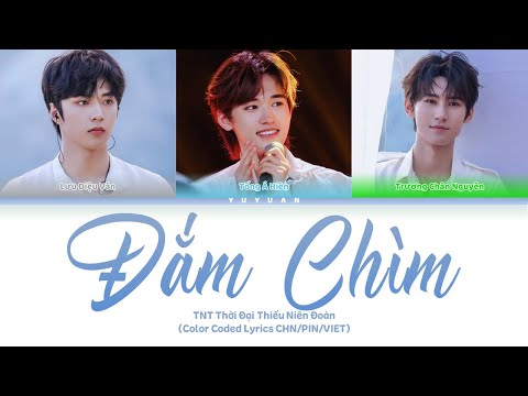 [Vietsub] Đắm Chìm 《沉溺》 - TNT Thời Đại Thiếu Niên Đoàn【TNT时代少年团】(Color Coded Lyrics)