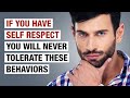 9 Behaviors a Person With Self-Respect Will Never Tolerate