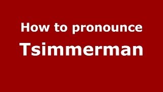 How to pronounce Tsimmerman