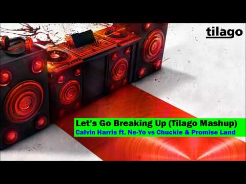 Calvin Harris ft. Ne-Yo vs Chuckie & Promise Land - Let's Go Breaking Up (Tilago Mashup)