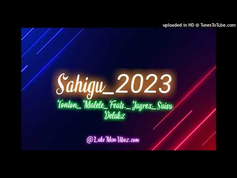 Sahigu__2023__-_Tonton_Malele_Feats._Jayrex_Suisui___Delukz