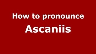 How to pronounce Ascaniis