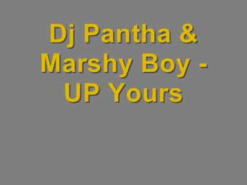 Dj Pantha & Marshy Boy - UP Yours