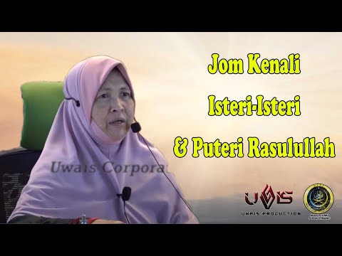 Isteri- Isteri dan Puteri-puteri Rasulullah | Ustazah Mardziah Zakaria