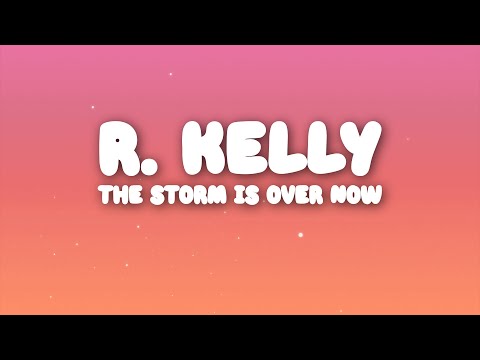 R.Kelly - The Storm Is Over Now (Lyrics)