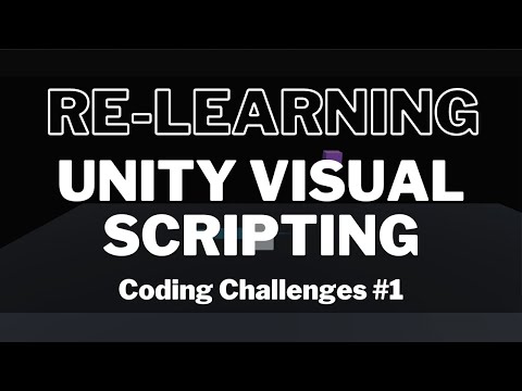 Trying To Re-learn Unity Visual Scripting (formerly Unity Bolt) | Coding Challenges #1