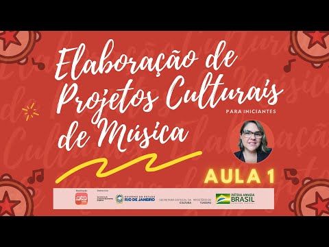 Aula 1 - OFICINA DE ELABORAÇÃO DE PROJETOS CULTURAIS DE MÚSICA para iniciantes com Bianca Calcagni
