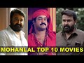 Mohanlal Top 10 Movies List Best Movies Of Mohanlal Top 10 Mohanlal Movies Mohanlal Movies