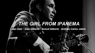 Stan Getz &amp; João Gilberto - The Girl From Ipanema (Letra/Lyrics/Legendado) | _tag arnold