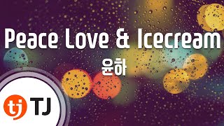 [TJ노래방] Peace Love &amp; Icecream - 윤하 (Peace Love &amp; Icecream - Younha) / TJ Karaoke